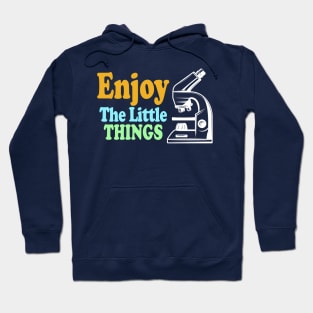 Enjoy The Little Things - Microbiology Hoodie